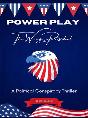 cover image of Power Play  "The Wrong President"